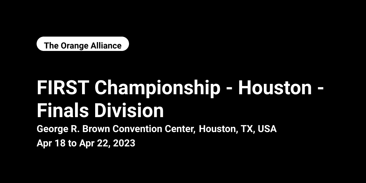 2023 FIRST Championship Houston Finals Division The Orange Alliance